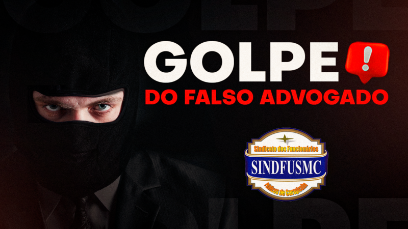 ATENÇÃO, SERVIDOR | Esteja atento e não caia no GOLPE do falso advogado! Em caso de dúvidas, procure o Sindicato