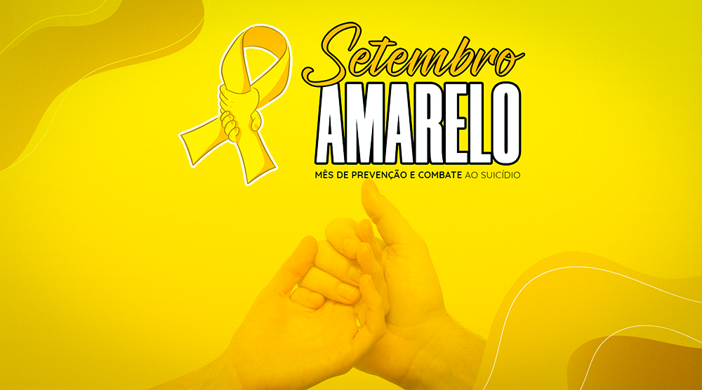 Setembro Amarelo | Apoiamos a campanha de valor à vida e prevenção do suicídio