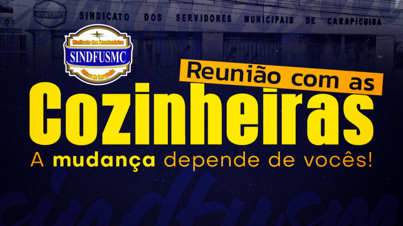 Sindicato convoca todas as Cozinheiras para importante reunião, dia 12, às 18 horas, na sede! A mudança depende de vocês!