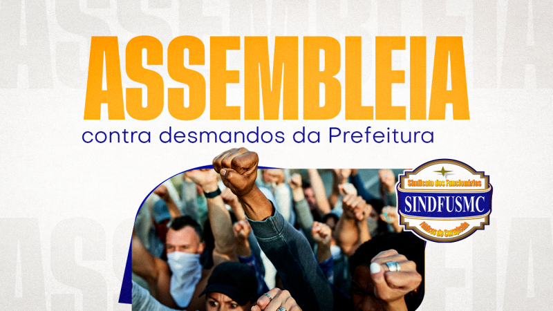 Assembleia decisiva contra desmandos da Prefeitura será dia 19 de março, em frente ao gabinete do prefeito. Participem, Servidores!